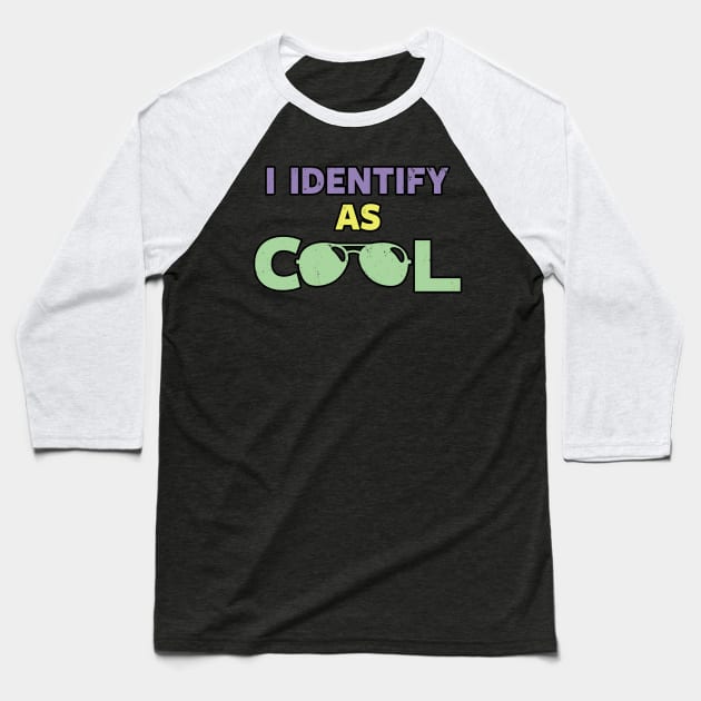 I Identify As Cool Funny Cool Slogan Pronoun Meme Typography Baseball T-Shirt by BoggsNicolas